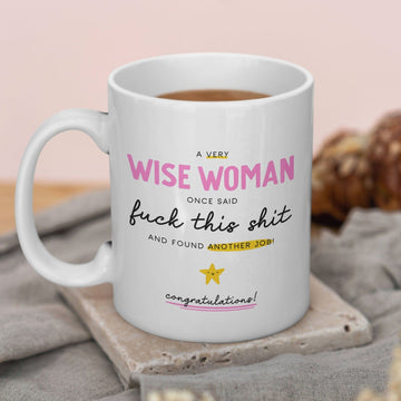 A Very Wise Woman Mok – “Fuck This Shit and Found a New Job” - Keramische Witte Mok 330ml