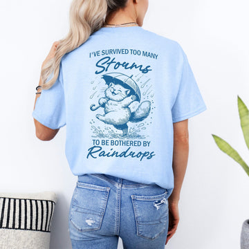 Mijn winkel I Survived Too Many Storms To Be Bothered By Raindrops Shirt